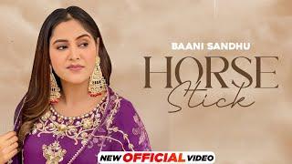 Horse Stick | Baani Sandhu | Mandeep Maavi | New Punjabi Song 2024 | Latest Punjabi Song 2024