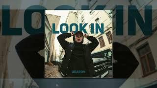 UGAROV - Look in (Официальная премьера трека)