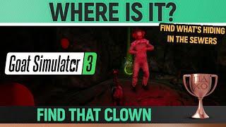 Goat Simulator 3 - Where is It  (Clown Location & Find What's Hiding in the Sewers)