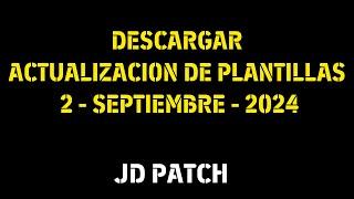 DESCARGAR ACTUALIZACION DE PLANTILLAS JD PATCH - 2 SEPTIEMBRE - 2024