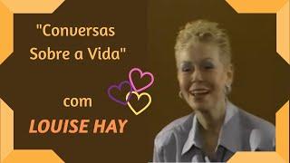 Conversas Sobre a Vida com LOUISE HAY(dublado)