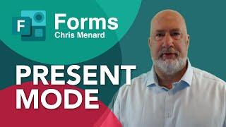 Forms - Present Mode - NEW Feature!