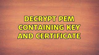 Decrypt PEM containing key and certificate