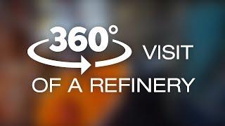 360° VISIT OF A REFINERY