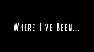 Where I've Been...