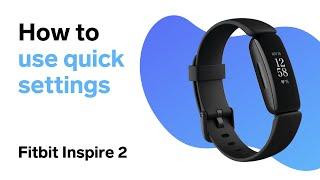 Fitbit Inspire 2 – How to use Quick Settings