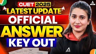 CUET 2025 Official Answer Key OUT | How to Check CUET Answer Key?  @CUETCounsellingAdda