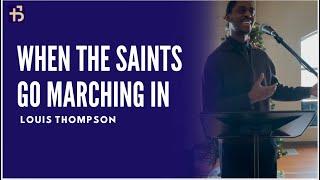 When The Saints Go Marching In | Louis Thompson | 12.22.24