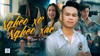 NGHÈO XƠ NGHÈO XÁC - NGUYỄN THÀNH ĐẠT || OFFICIAL MUSIC VIDEO