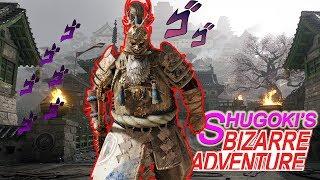 Shugoki's Bizarre Adventure - [FOR HONOR]