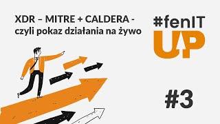 #fenITup – XDR – MITRE + CALDERA – czyli pokaz działania na żywo -15.03.2022 r.