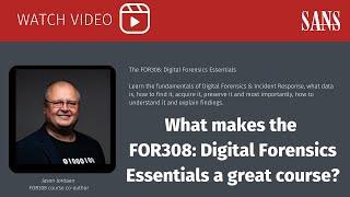 What makes the SANS FOR308: Digital Forensics Essentials a great course?