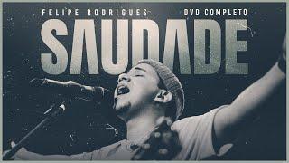 Felipe Rodrigues | Saudade | DVD Completo (Ao Vivo)