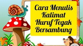 Cara Menulis Kalimat dengan Huruf Tegak Bersambung yang benar, rapi, dan mudah dibaca