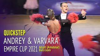 Quickstep = Andrey Ivanov & Varvara Druzhinina = Empire Cup 2021 Adult Ballroom 2R