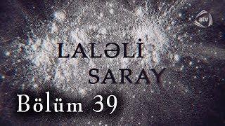 Laləli Saray (39-cu bölüm)