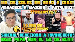 11K SOLES EN SOLO DOS DIAS!SIDERAL REACCIONA A INVOKEDOTA! "FARMEANDO DINERO EN KICK"