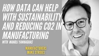 How Data Helps with Sustainability & Reducing CO2 in Manufacturing | Manoli Yannaghas CEO VoltVision