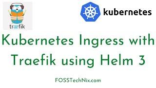 Install Traefik Ingress Controller Helm 3 Kubernetes|Access Traefik Ingress Dashboard|Traefik