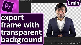 How to export frame with transparent background in Premiere Pro