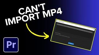 Premiere Pro Can’t Import MP4 Video? Here’s How to Fix It!