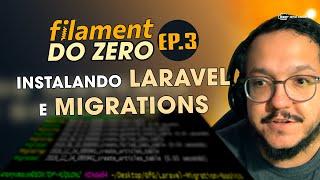 Filament do Zero Ep.3 | Instalando Laravel e Migrations