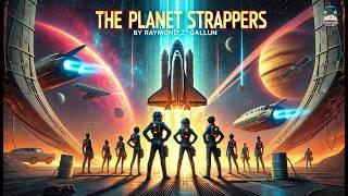 The Planet Strappers  | Sci-Fi Adventure by Raymond Z. Gallun