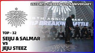 SEIJU & SALMAR vs JEJU STEEZ｜TOP-32  @ 2023 INTO THE DEEP 10th ANNIVERSARY｜LB-PIX