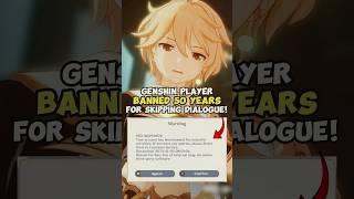 Genshin Player Banned 50 Years For Skipping Dialogue!