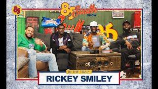 RICKEY SMILEY IN THE TRAP | 85 SOUTH SHOW PODCAST | 10.18.24