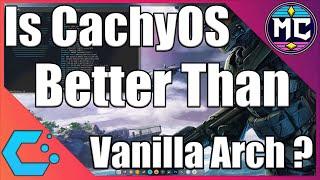 Why i use CachyOS BTW Over Vanilla Arch