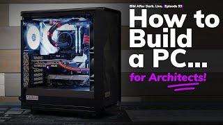 How to Build a Computer for Architects