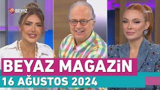 Beyaz Magazin 16 Ağustos 2024