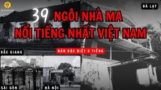 [Recap] 39 căn nhà ma rợn gáy, có thật và nổi tiếng nhất Việt Nam #chuyenma