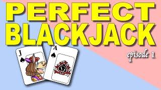 PERFECT BLACKJACK - episode 1