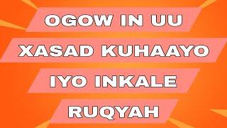 HADII AAD WAXBA DAREEMI WAYSO XASAD KUMA HAYO XASADKA ||SHEIKH CAYDARUUS #ruqyah #الرقية_الشرعية #