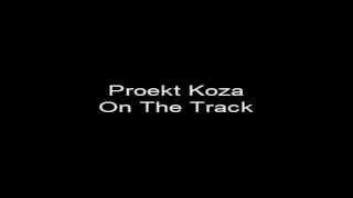 Proekt Koza On the track