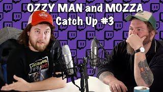 Ozzy Man & Mozza Catch Up #3 (FULL SHOW)