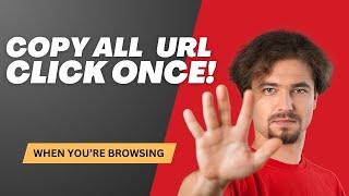 How to Copy Multiple URLs/Links/Websites at One Click - Easy Method