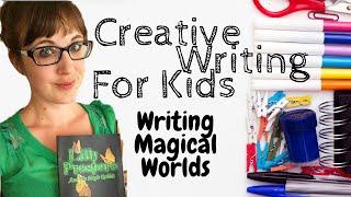 Creative Writing For Kids - Writing Magical Worlds