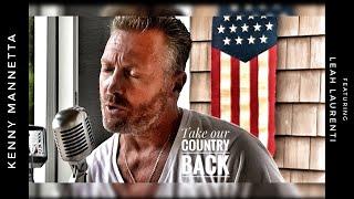 Kenny Mannetta - Take Our Country Back -  ft. Leah Laurenti (Official Music Video)