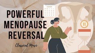  Menopause Reversal ~ Reproductive System Healing + Hormone Balance ~ Classical Music