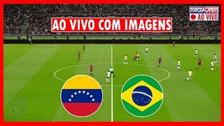 VENEZUELA X BRASIL AO VIVO COM IMAGENS | ELIMINATÓRIAS DA COPA DO MUNDO | JOGO DE HOJE AO VIVO