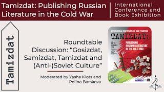 Roundtable Discussion: “Gosizdat, Samizdat, Tamizdat and (Anti-)Soviet Culture”