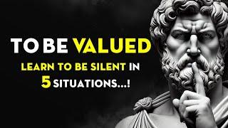 To Be Valuable, Learn To Be Silent In 5 Situations | Stoicism