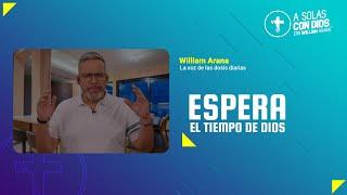 A solas con Dios con William Arana l Espera el tiempo de Dios l 6 de Noviembre 2024