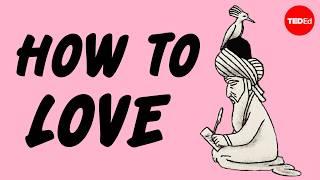 How to love, according to Rumi - Stephanie Honchell Smith