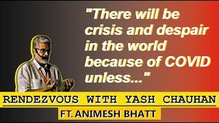 HOW TO PREPARE FOR POST COVID ECONOMY BY ANIMESH BHATT | CLIP 001 | RENDEZVOUS WITH YASH CHAUHAN |