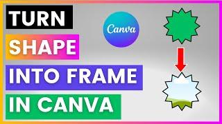 How To Turn A Shape Into A Frame In Canva [in 2025]