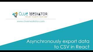 Asynchronously export data to CSV in React | Export CSV using react-csv